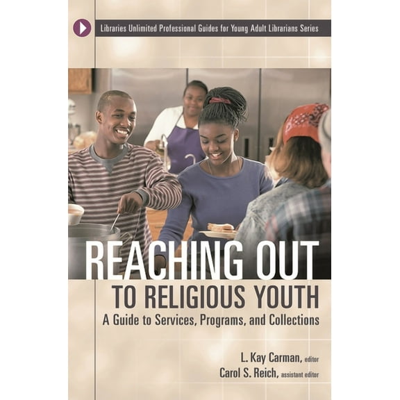 Libraries Unlimited Professional Guides Reaching Out to Religious Youth: A Guide to Services, Programs, and Collections, (Paperback)