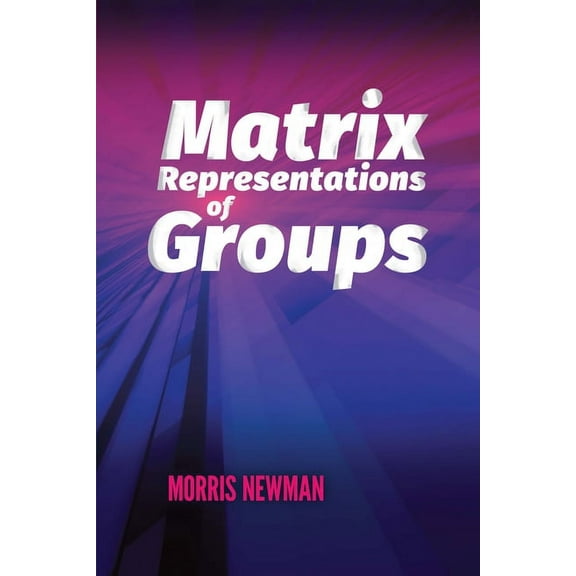 Dover Books on Mathematics Matrix Representations of Groups, (Paperback)