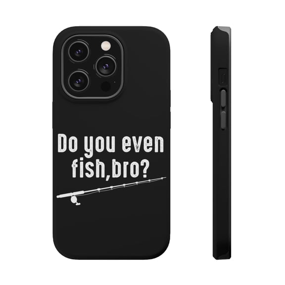DistinctInk Tough Case for Apple iPhone 15 PRO (6.1" Screen), Compatible with MagSafe Charging - Do You Even Fish, Bro?