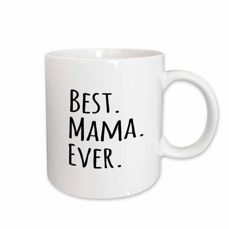 3dRose Best Mama Ever - Gifts for moms - Mother nicknames - Good for Mothers day - black text, Ceramic Mug, (Best Gift For Bf)