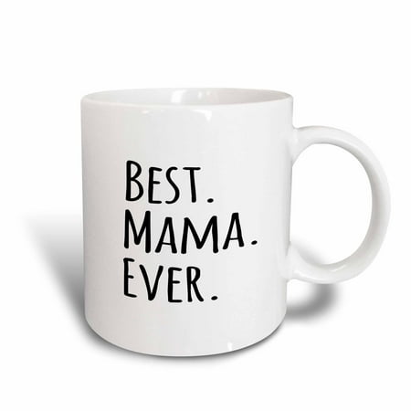 3dRose Best Mama Ever - Gifts for moms - Mother nicknames - Good for Mothers day - black text, Ceramic Mug,