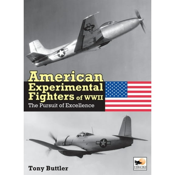 American Experimental Fighters of WWII: The Pursuit of Excellence, (Hardcover)