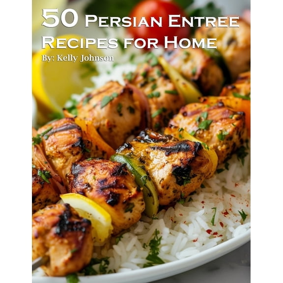 50 Persian Entree Recipes for Home, (Paperback)