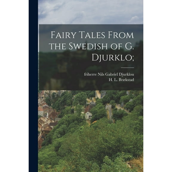 Fairy Tales From the Swedish of G. Djurklo; (Paperback)