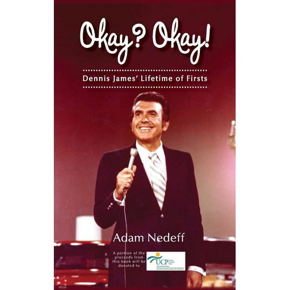Okay? Okay! Dennis James' Lifetime of Firsts (hardback), (Hardcover)