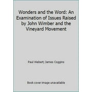 Pre-Owned Wonders and the Word: An Examination of Issues Raised by John Wimber and the Vineyard Movement (Paperback) 0919797822 9780919797826