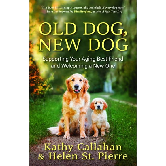 Old Dog, New Dog: Supporting Your Aging Best Friend and Welcoming a New One, (Paperback)