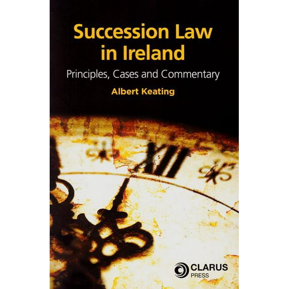 Succession Law in Ireland : Principles, Cases and Commentary (Paperback)