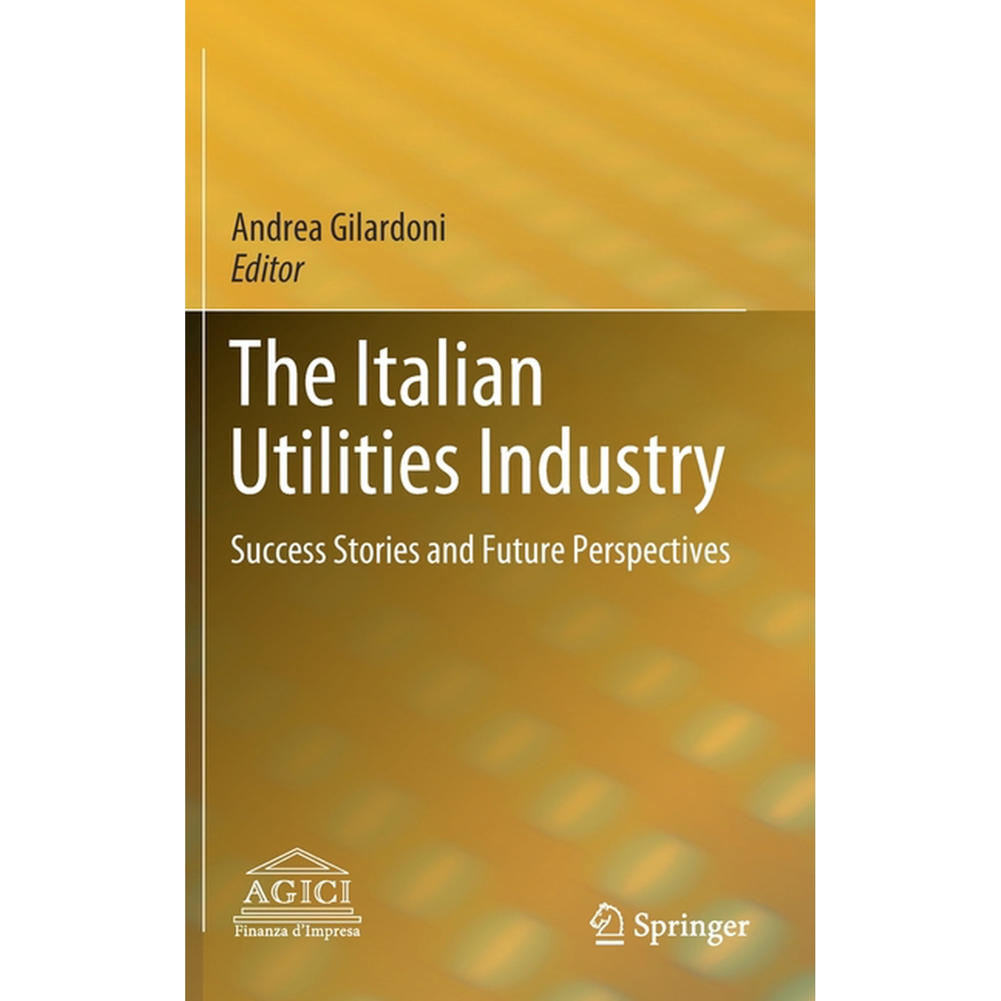 The Italian Utilities Industry: Success Stories and Future Perspectives, (Hardcover)