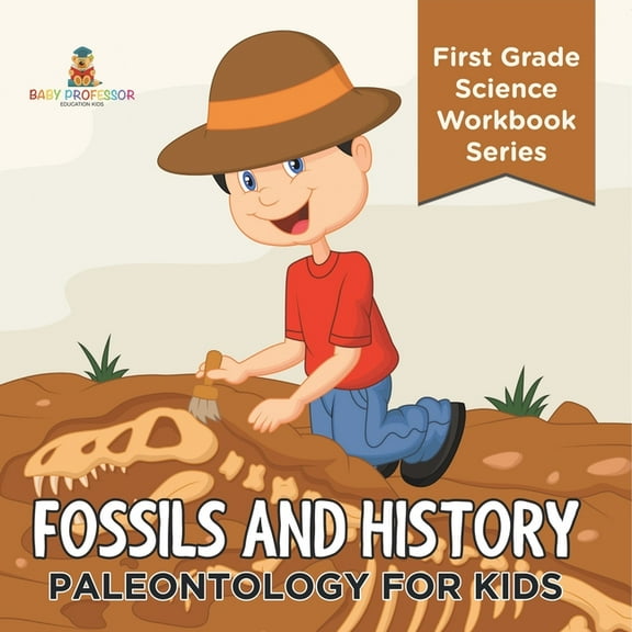 Fossils And History: Paleontology for Kids (First Grade Science Workbook Series), (Paperback)