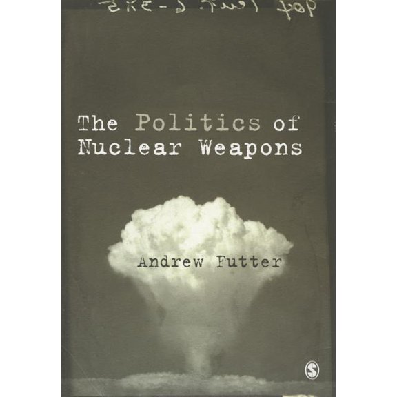 The Politics of Nuclear Weapons, (Paperback)