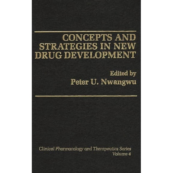 Clinical Pharmacology and Therapeutics S Concepts and Strategies in New Drug Development, Book 4, (Hardcover)
