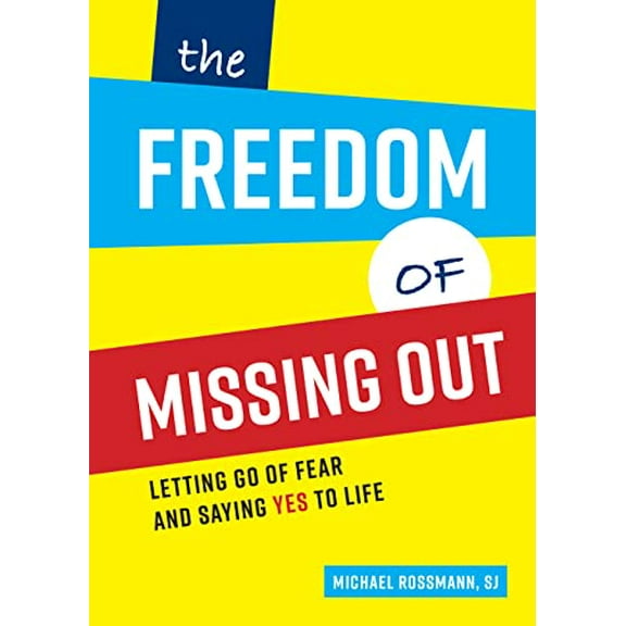 Pre-Owned The Freedom of Missing Out: Letting Go of Fear and Saying Yes to Life (Paperback) 0829454330 9780829454338