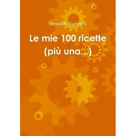 Le mie 100 ricette (piÃ¹ una...), (Paperback)