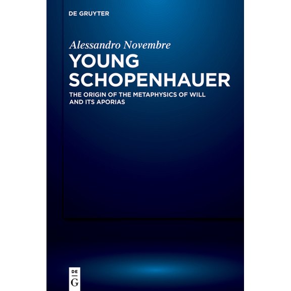 Young Schopenhauer: The Origin of the Metaphysics of Will and Its Aporias, (Paperback)