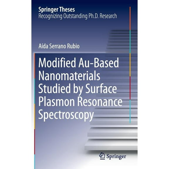 Springer Theses Modified Au-Based Nanomaterials Studied by Surface Plasmon Resonance Spectroscopy, (Hardcover)