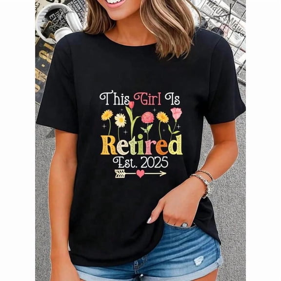 Womens This Girl Is Retired Est. 2025 Floral Graphic Tees Heartwarming Retirement - Themed Print T - shirts Comfortable Short Sleeve Casual Daily Wear Tops Perfect For Retirees