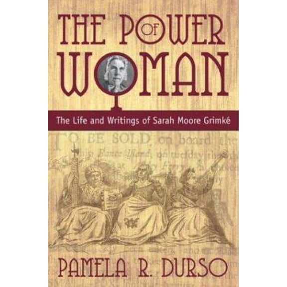 Pre-Owned The Power of Woman: The Life and Writings of Sarah Moore Grimke (Paperback) 0865548765 9780865548763