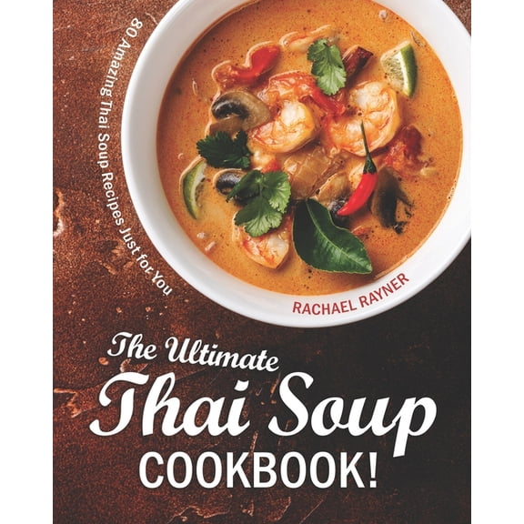 The Ultimate Thai Soup Cookbook! (Paperback)