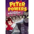 thumbnail image 1 of Pre-Owned Peter Powers and the Rowdy Robot Raiders! (Hardcover) 0316359416 9780316359412, 1 of 1
