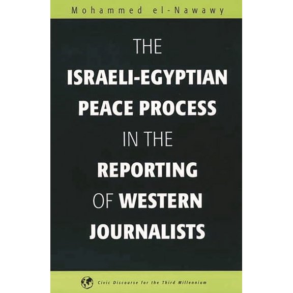 The Israeli-Egyptian Peace Process in the Reporting of Western Journalists, (Paperback)