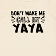 thumbnail image 4 of Inktastic Don't Make Me Call My Yaya Boys or Girls Baby T-Shirt, 4 of 5