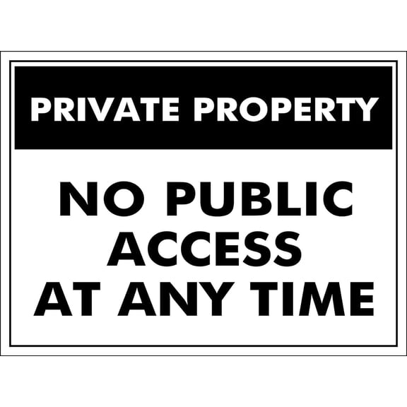 Private Property No Public Access At Any Time Sign Metal Tin Sign 8x12 Inches Caution Danger Safety Security Warning Notice Signs