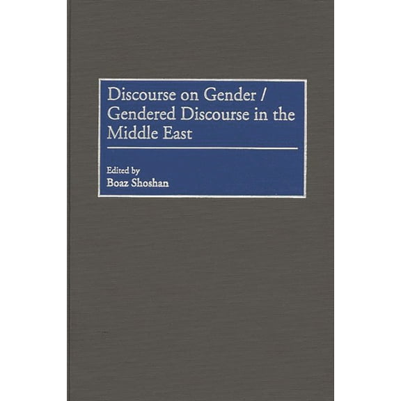 Discourse on Gender/Gendered Discourse in the Middle East, (Hardcover)