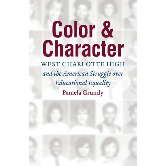 Color and Character: West Charlotte High and the American Struggle Over Educational Equality, (Paperback)