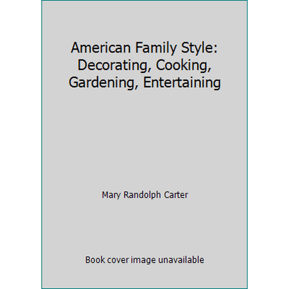 Pre-Owned American Family Style: Decorating, Cooking, Gardening, Entertaining (Hardcover) 0670818062 9780670818068