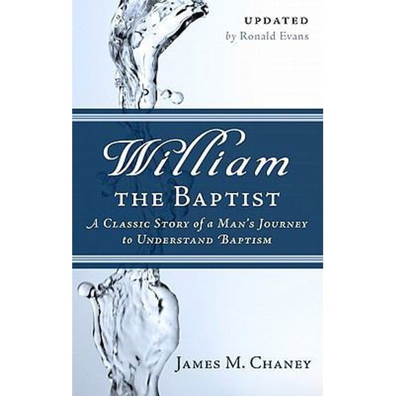 Pre-Owned William the Baptist: A Classic Story of a Man's Journey to Understand Baptism (Paperback) 159638218X 9781596382183