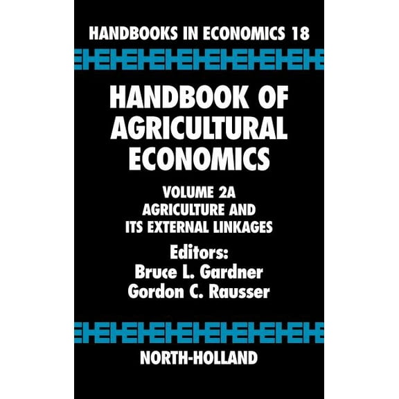 Handbooks in Economics Handbook of Agricultural Economics: Agriculture and Its External Linkages Volume 2a, Book 2, (Hardcover)