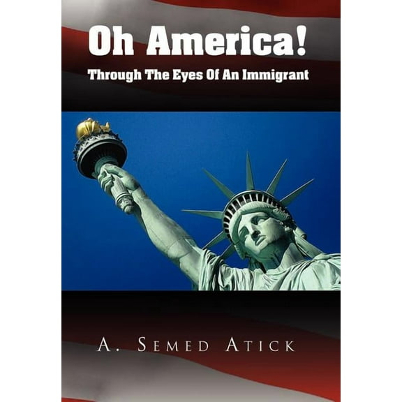 Oh America! : Through the Eyes of an Immigrant