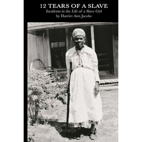 12 Tears of a Slave: Incidents in the Life of a Slave Girl (Paperback)