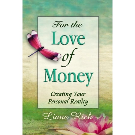 For the Love of Money: Creating Your Personal Reality (Paperback)