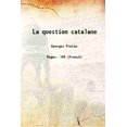 thumbnail image 1 of La question catalane 1911 [Hardcover], 1 of 1