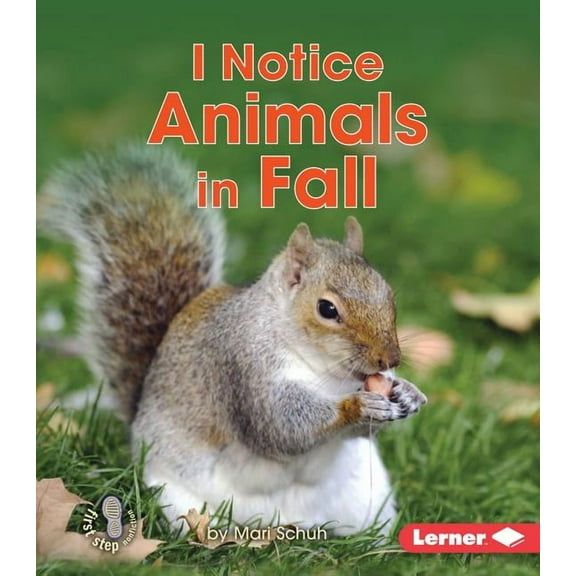 First Step Nonfiction -- Observing Fall I Notice Animals in Fall, (Paperback)