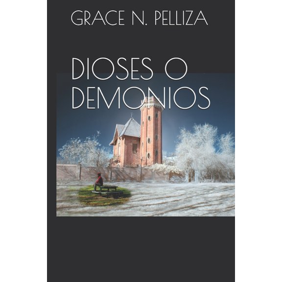 DIOSES O DEMONIOS: Si fuera un Dios en Jpiter y naciera en la Tierra, cmo reconocera sus Demonios?. Hijos de Jpiter Spanish Edition Paperback 1980955816 9781980955818 GRACE N. PELLIZA