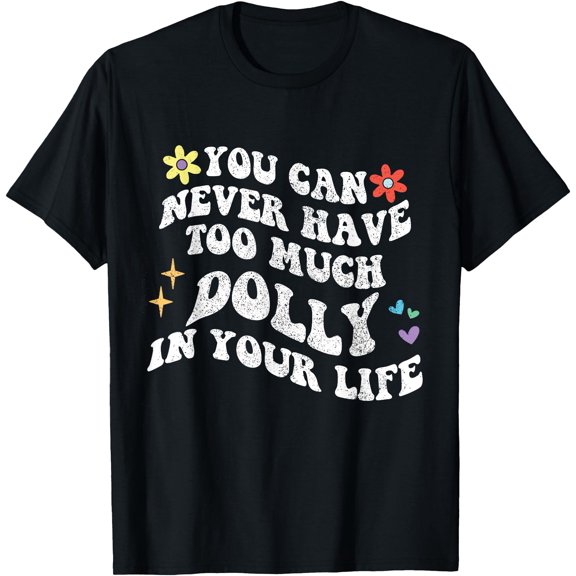 Retro Groovy You Can Never Have Too Much Dolly In Your Life T-Shirt, Vintage Birthday Gift