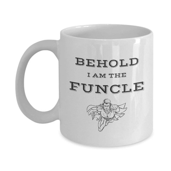 Behold I Am The Funcle Cool Slang Hero Coffee & Tea Gift Mug