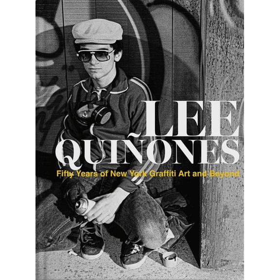 Lee Quiñones: Fifty Years of New York Graffiti Art and Beyond, (Hardcover)