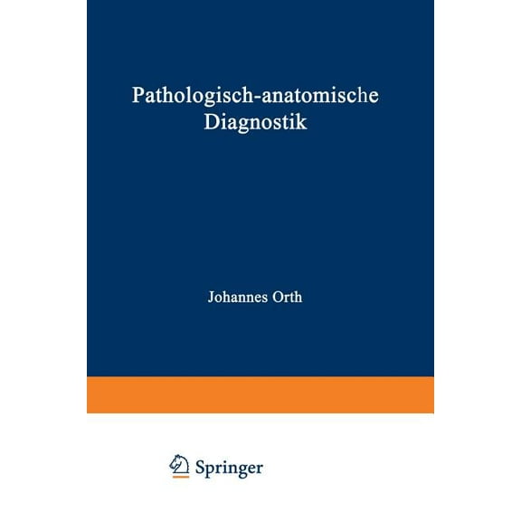 Pathologisch-Anatomische Diagnostik: Nebst Anleitung Zur Ausführung Von Obduktionen Sowie Von Pathologisch-Histologische, (Paperback)