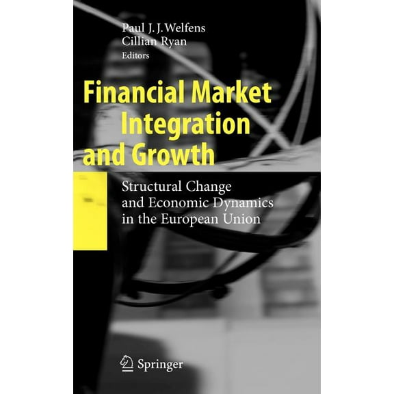 Financial Market Integration and Growth: Structural Change and Economic Dynamics in the European Union, (Hardcover)