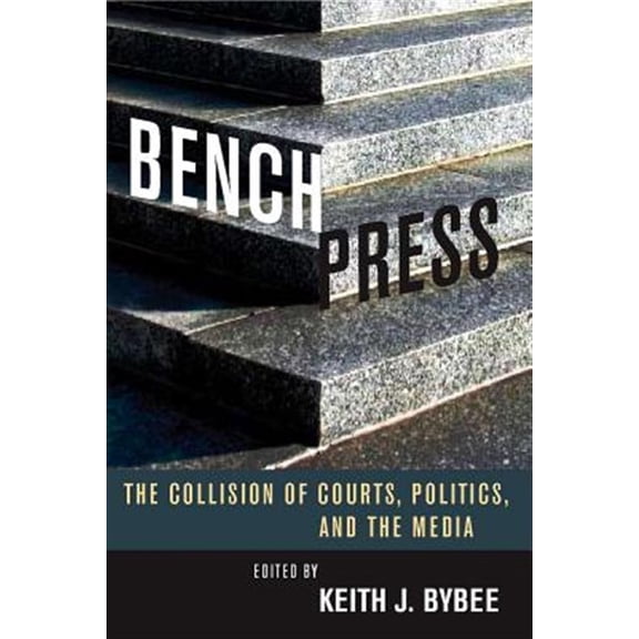 Pre-Owned Bench Press: The Collision of Courts, Politics, and the Media (Stanford Law Books) (Stanford Studies in Law and Politics) Paperback