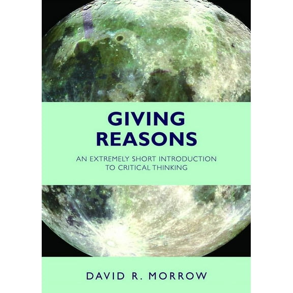 Giving Reasons : An Extremely Short Introduction to Critical Thinking (Paperback)