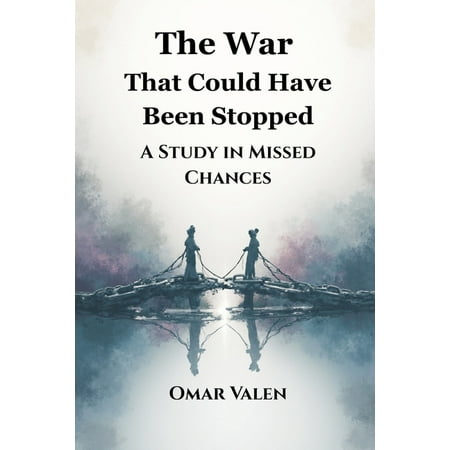 The War That Could Have Been Stopped: A Study in Missed Chances (Paperback)