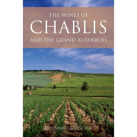 Classic Wine Library The Wines of Chablis and the Grand Auxerrois, (Paperback)