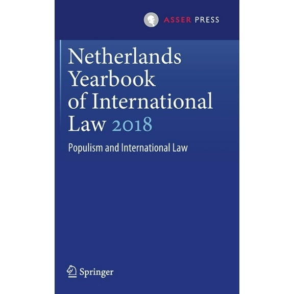 Netherlands Yearbook of International La Netherlands Yearbook of International Law 2018: Populism and International Law, Book 49, (Hardcover)