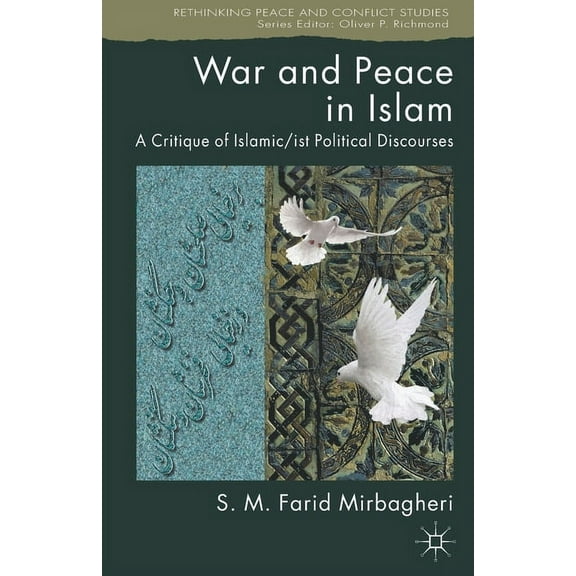 Rethinking Peace and Conflict Studies War and Peace in Islam: A Critique of Islamic/ist Political Discourses, (Paperback)