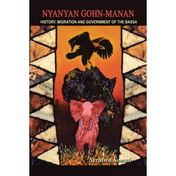 Nyanyan Gohn-Manan: History, Migration & Government of the Bassa. (Paperback)